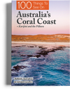 100 Things To See On Australia’s Coral Coast Cover 